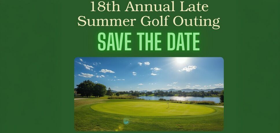 Save the Date!  18th Annual Late Summer Golf Outing
