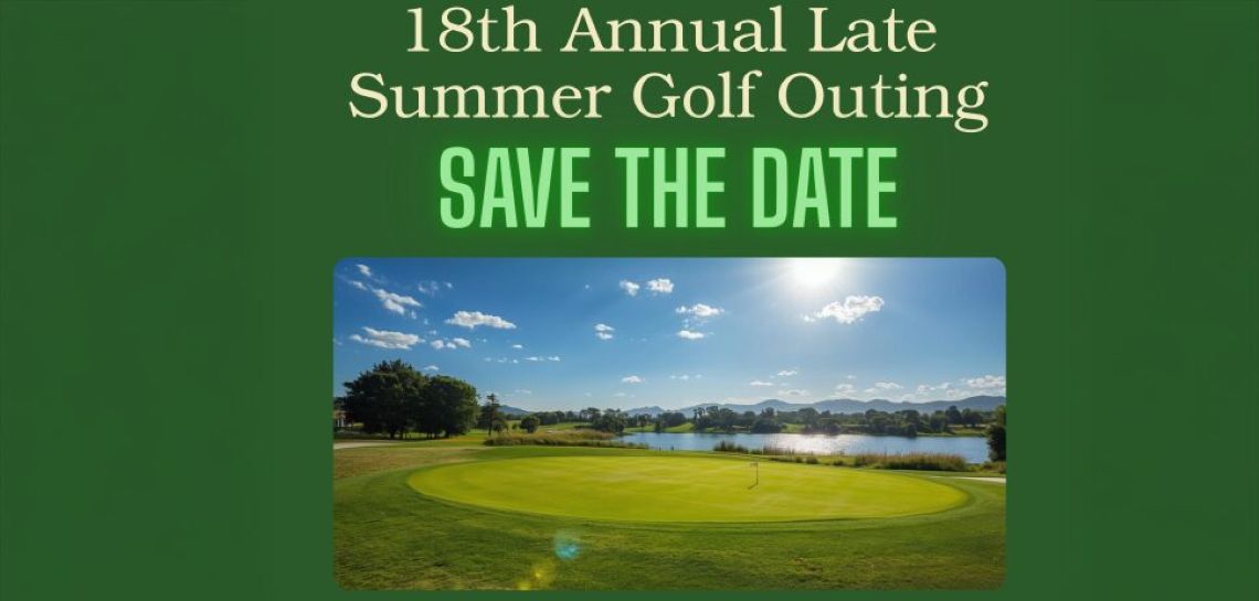 Save the Date!  18th Annual Late Summer Golf Outing