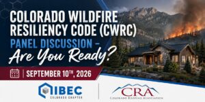 Banner for the IIBEC Colorado/CRA Colorado Wildfire Resiliency Code (CWRC) Panel Discussion.